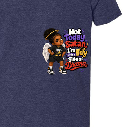 Not Today Satan I'm Holy With A Side Of Drama Toddler Christian T-shirt - ClaimedbyGodDesigns