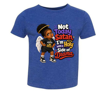 Not Today Satan I'm Holy With A Side Of Drama Toddler Christian T-shirt - ClaimedbyGodDesigns