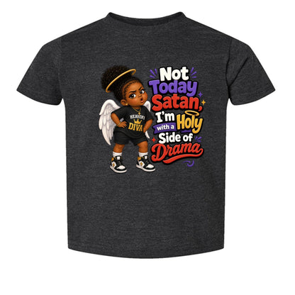 Not Today Satan I'm Holy With A Side Of Drama Toddler Christian T-shirt - ClaimedbyGodDesigns