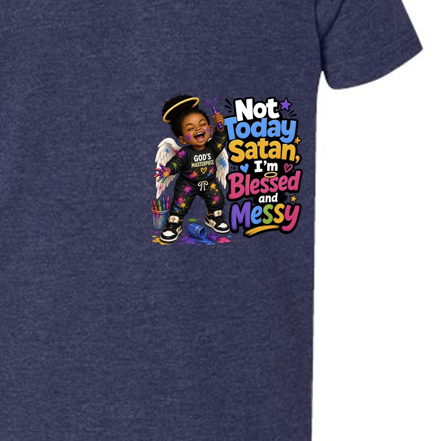 Not Today Satan I'm Blessed And Messy Toddler Christian T-shirt - ClaimedbyGodDesigns
