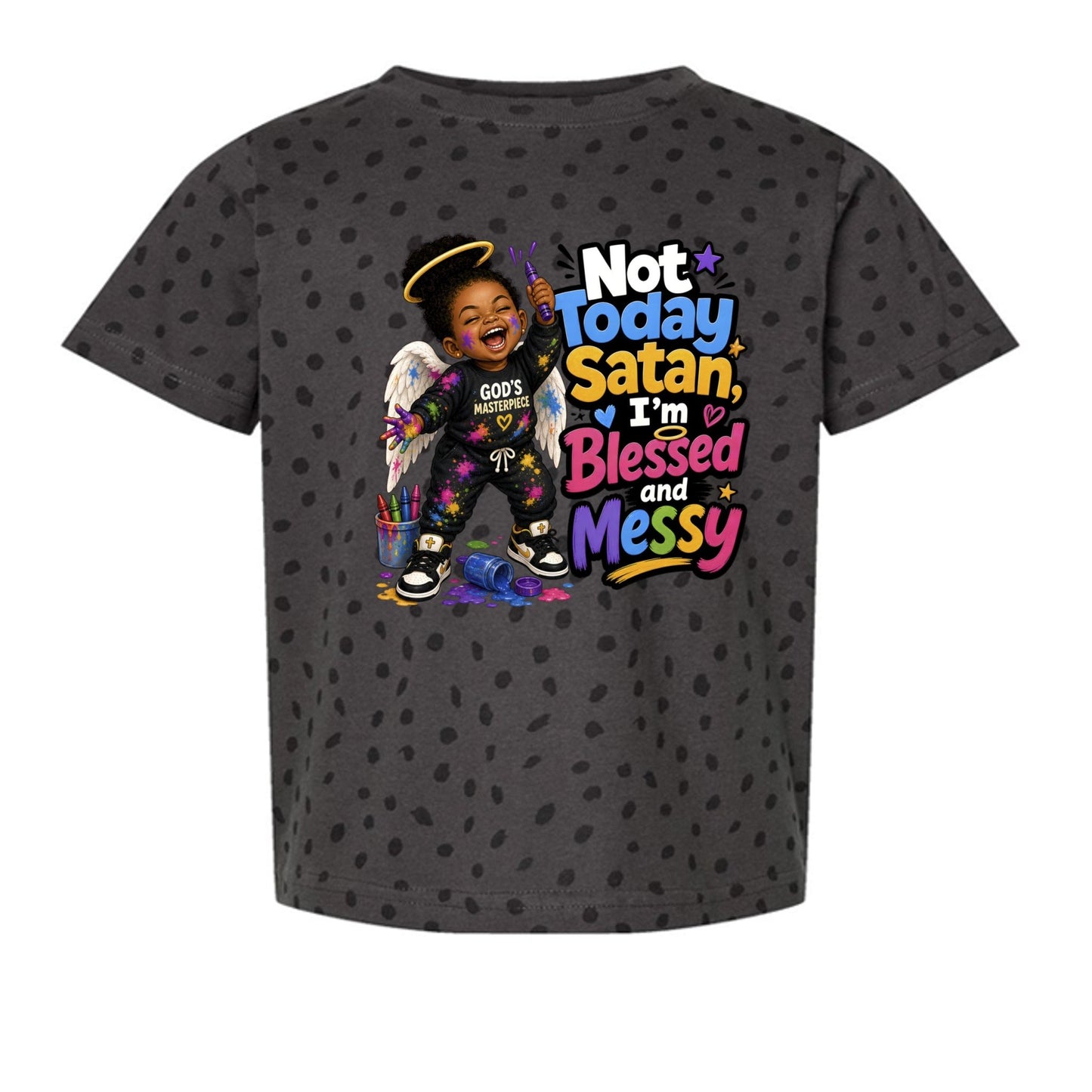 Not Today Satan I'm Blessed And Messy Toddler Christian T-shirt - ClaimedbyGodDesigns