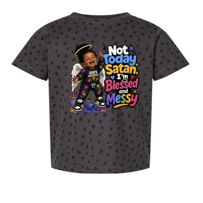 Not Today Satan I'm Blessed And Messy Toddler Christian T-shirt - ClaimedbyGodDesigns