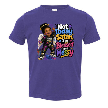Not Today Satan I'm Blessed And Messy Toddler Christian T-shirt - ClaimedbyGodDesigns