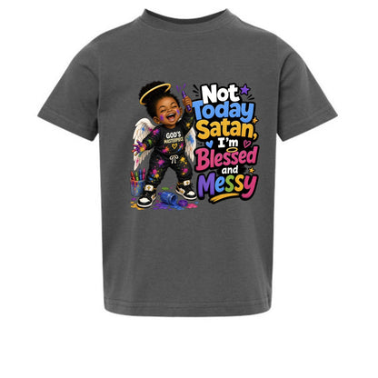 Not Today Satan I'm Blessed And Messy Toddler Christian T-shirt - ClaimedbyGodDesigns