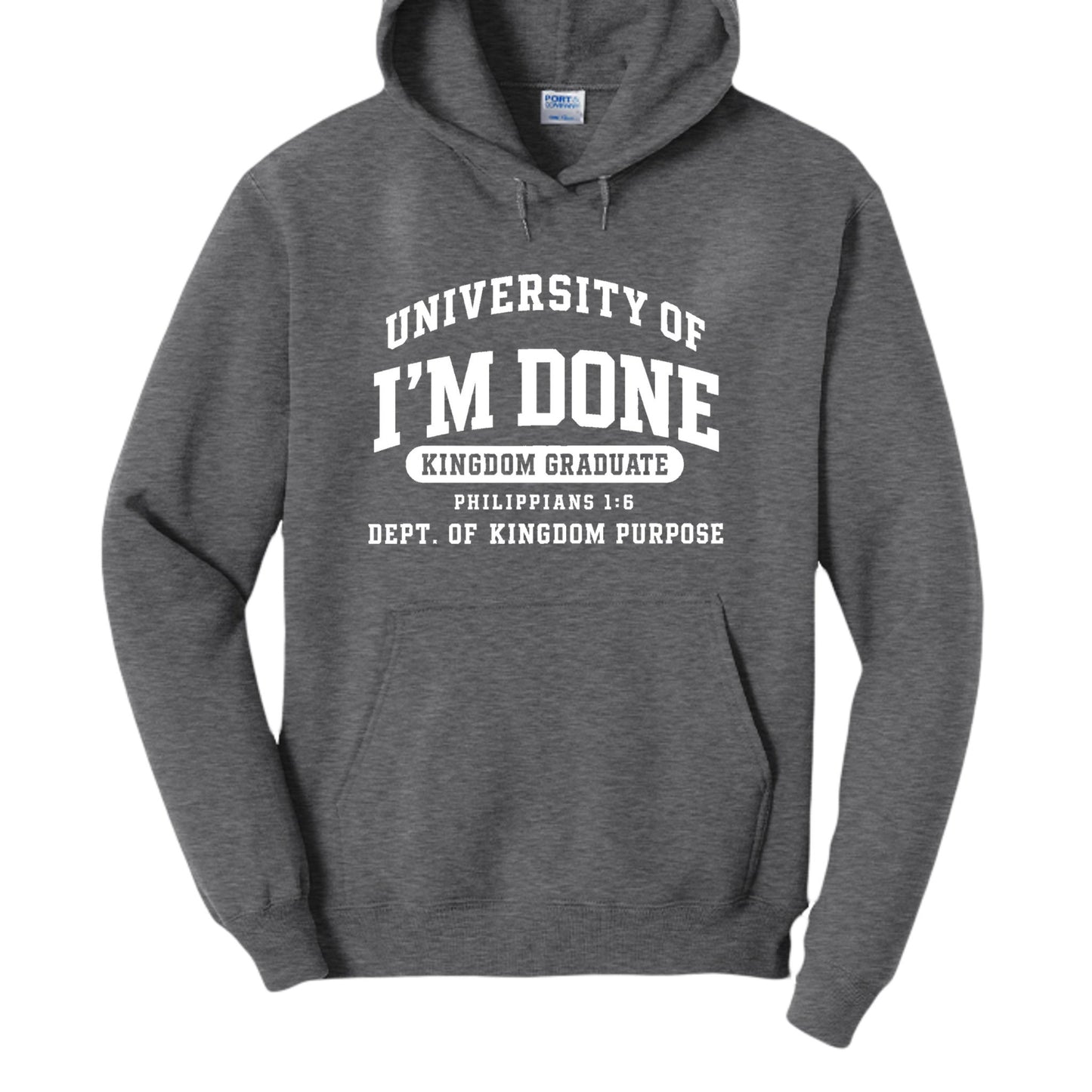 University of I’m Done – Kingdom Graduate Funny Christian University Pullover Hooded Sweatshirt - ClaimedbyGodDesigns