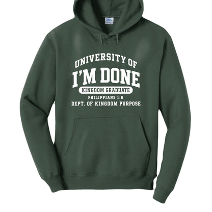 University of I’m Done – Kingdom Graduate Funny Christian University Pullover Hooded Sweatshirt - ClaimedbyGodDesigns