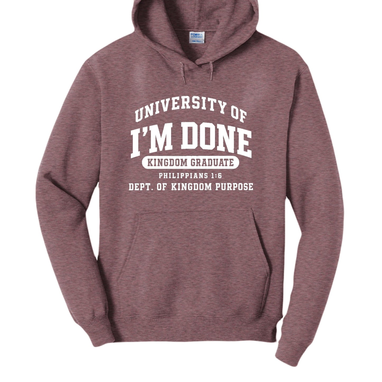 University of I’m Done – Kingdom Graduate Funny Christian University Pullover Hooded Sweatshirt - ClaimedbyGodDesigns