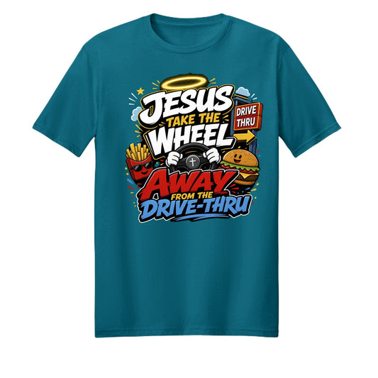 Jesus Take The Wheel Away From The Drive - thru Unisex Christian T-shirt - ClaimedbyGodDesigns