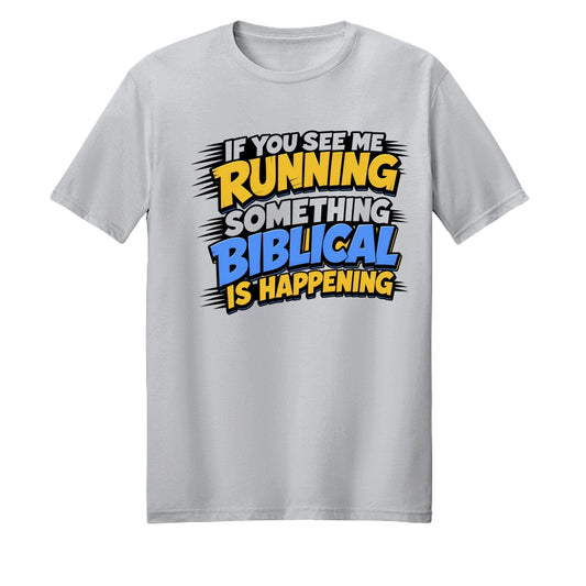 If You See Me Running Something Biblical Is Happening Unisex Christian T-shirt - ClaimedbyGodDesigns