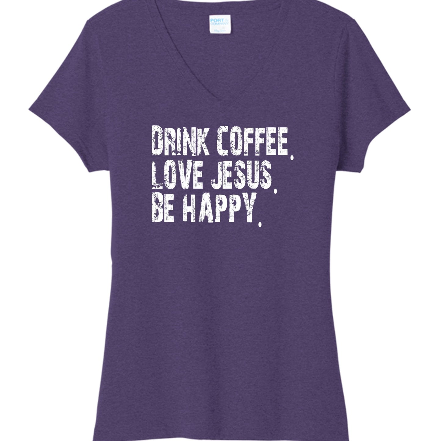 Drink Coffee Love Jesus Be Happy Women's Christian V - neck T-shirt - ClaimedbyGodDesigns