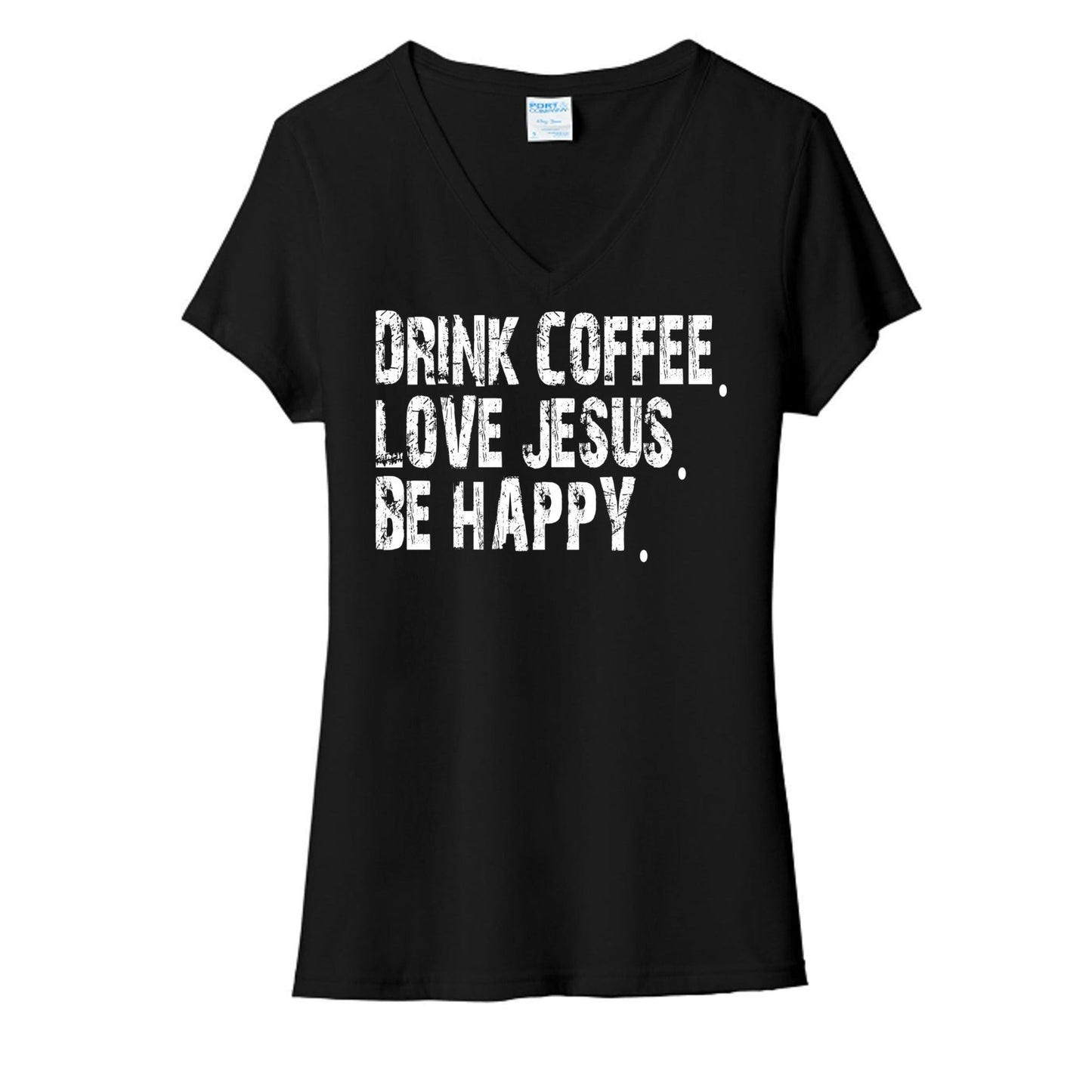 Drink Coffee Love Jesus Be Happy Women's Christian V - neck T-shirt - ClaimedbyGodDesigns