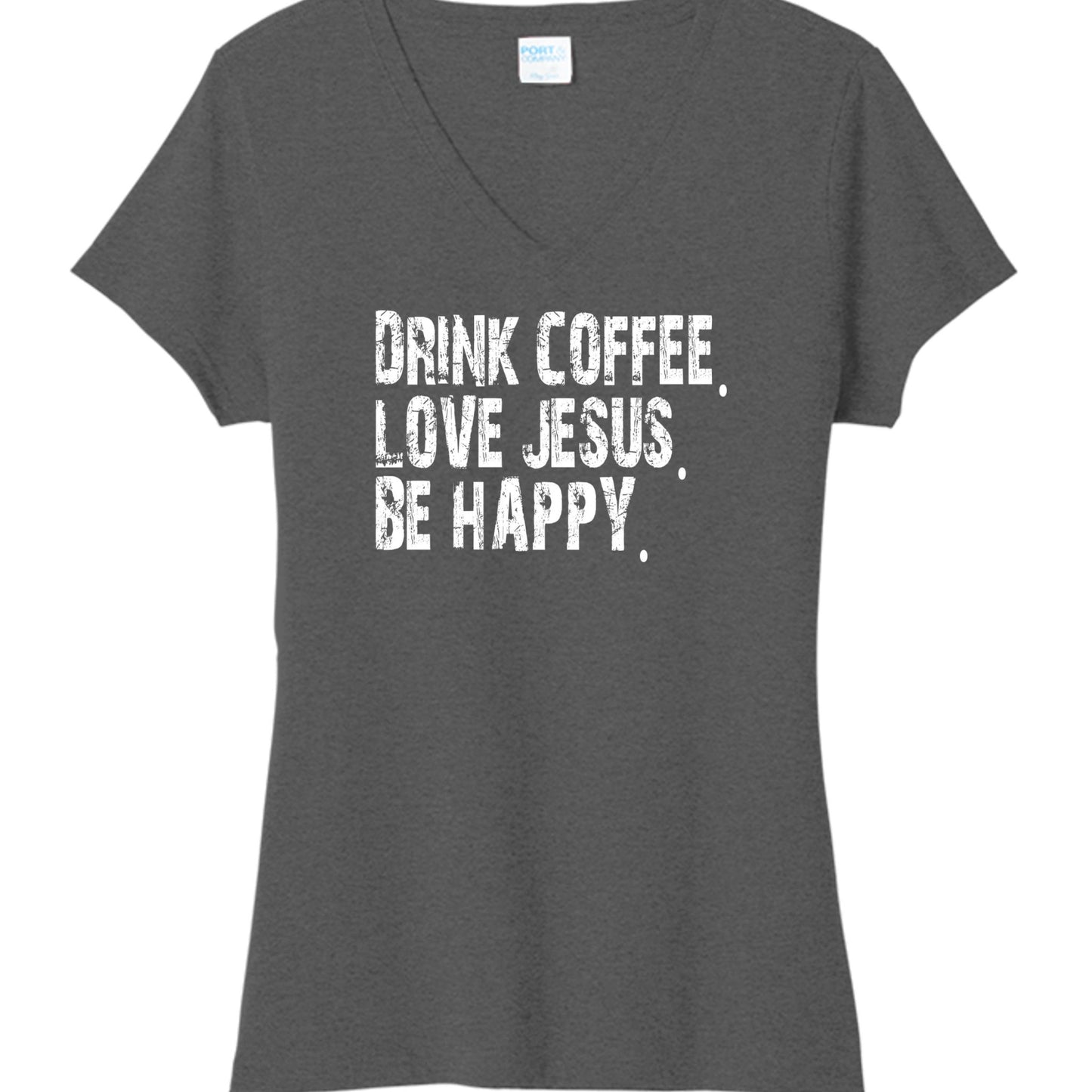 Drink Coffee Love Jesus Be Happy Women's Christian V - neck T-shirt - ClaimedbyGodDesigns