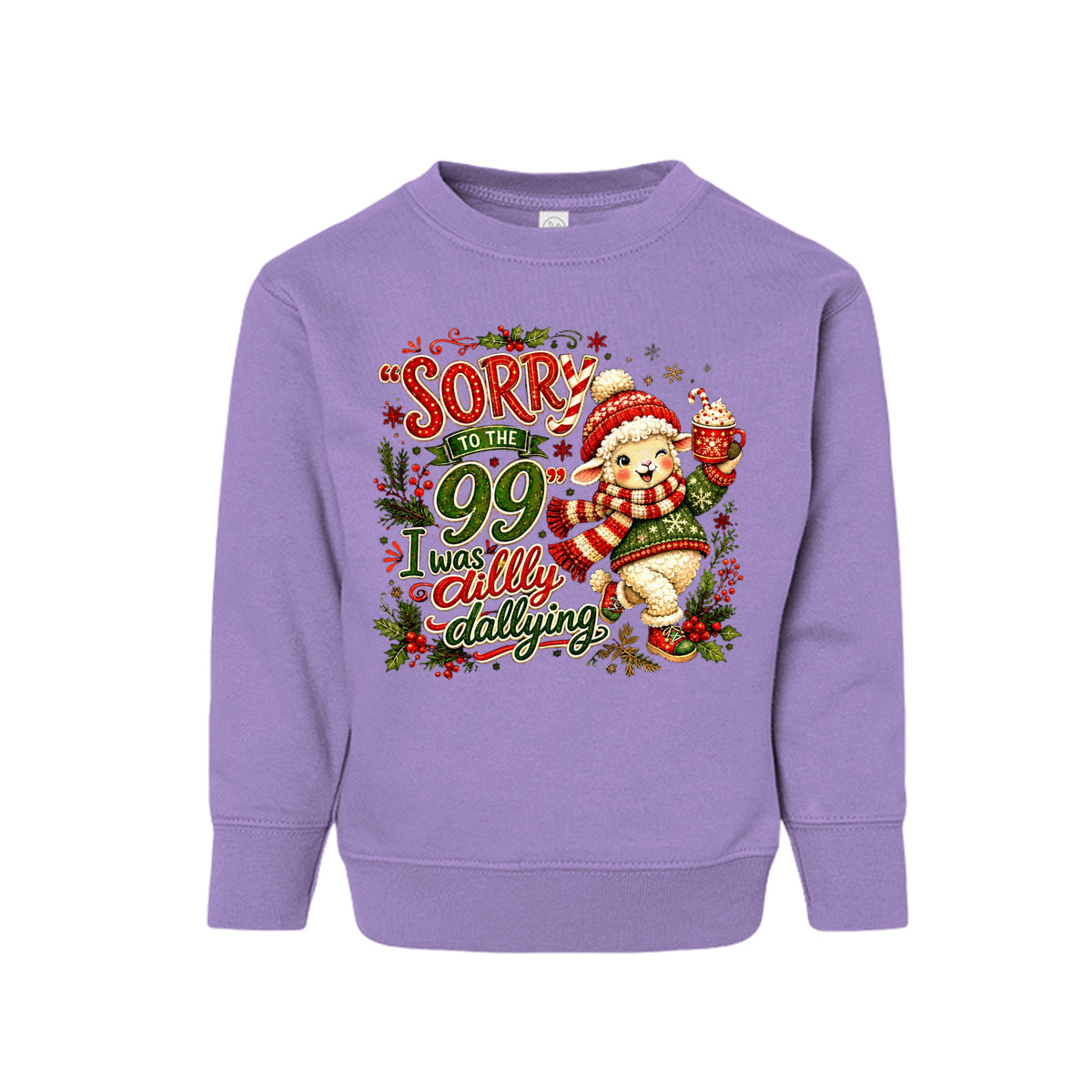 Sorry To The 99 I Was Dilly Dallying Toddler Christian Christmas Pullover Sweatshirt - ClaimedbyGodDesigns