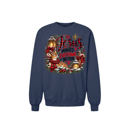 Jesus Makes Everything Better Unisex Christian Christmas Pullover Sweatshirt - ClaimedbyGodDesigns