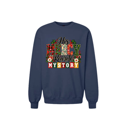 His Mercy Rewrote My Story Unisex Christian Christmas Pullover Sweatshirt - ClaimedbyGodDesigns