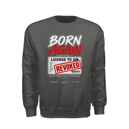 Born Again License To Sin Revoked Unisex Christian Pullover Sweatshirt - ClaimedbyGodDesigns