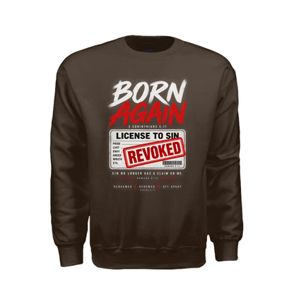 Born Again License To Sin Revoked Unisex Christian Pullover Sweatshirt - ClaimedbyGodDesigns