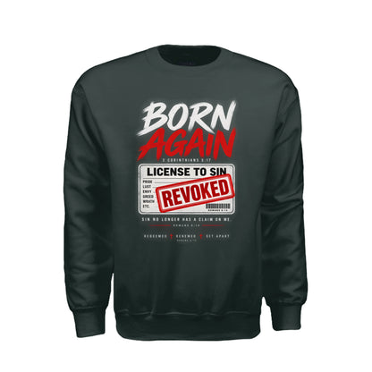Born Again License To Sin Revoked Unisex Christian Pullover Sweatshirt - ClaimedbyGodDesigns