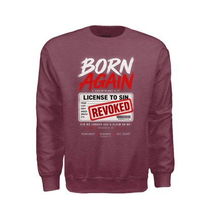 Born Again License To Sin Revoked Unisex Christian Pullover Sweatshirt - ClaimedbyGodDesigns