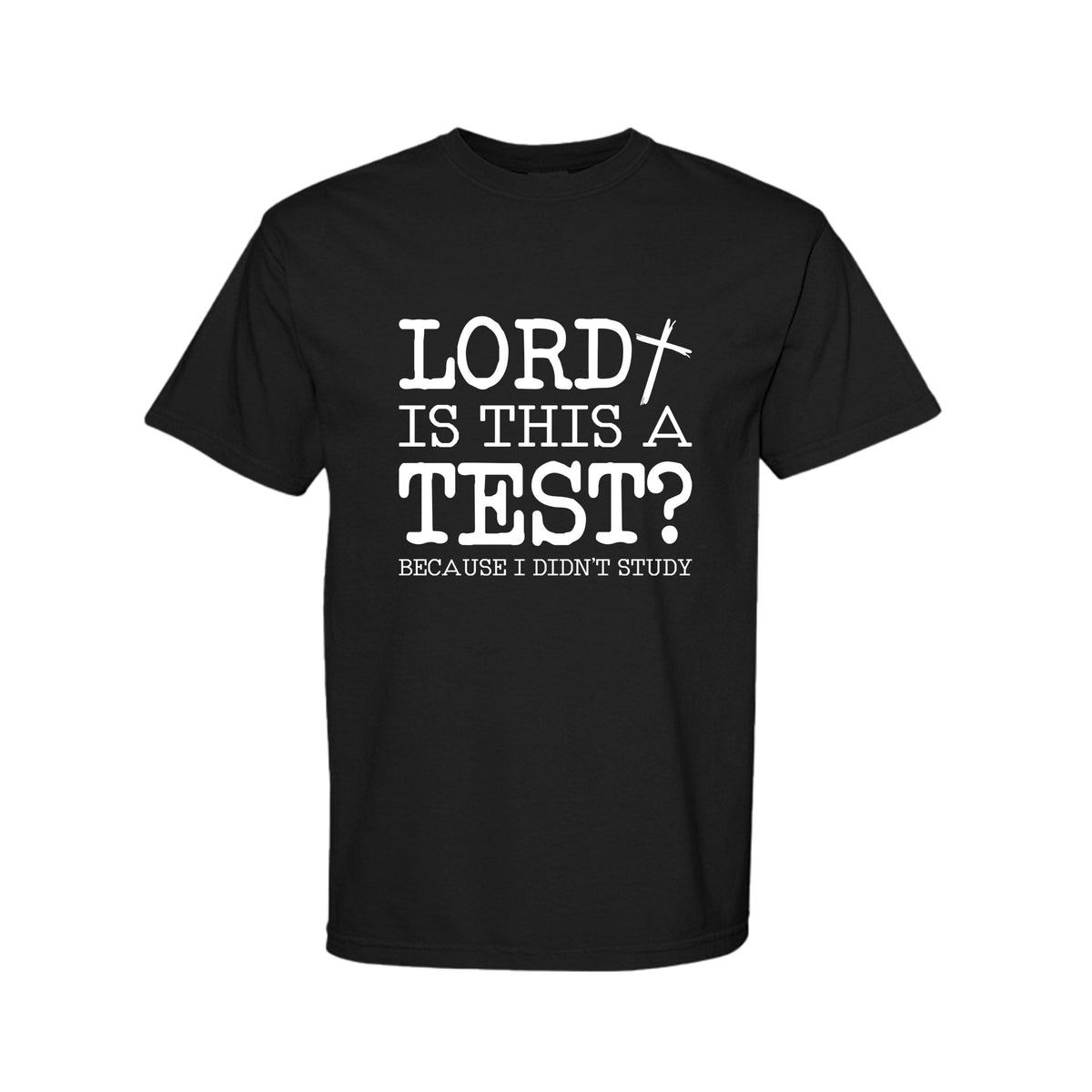 Lord Is This A Test Funny Christian T-Shirt