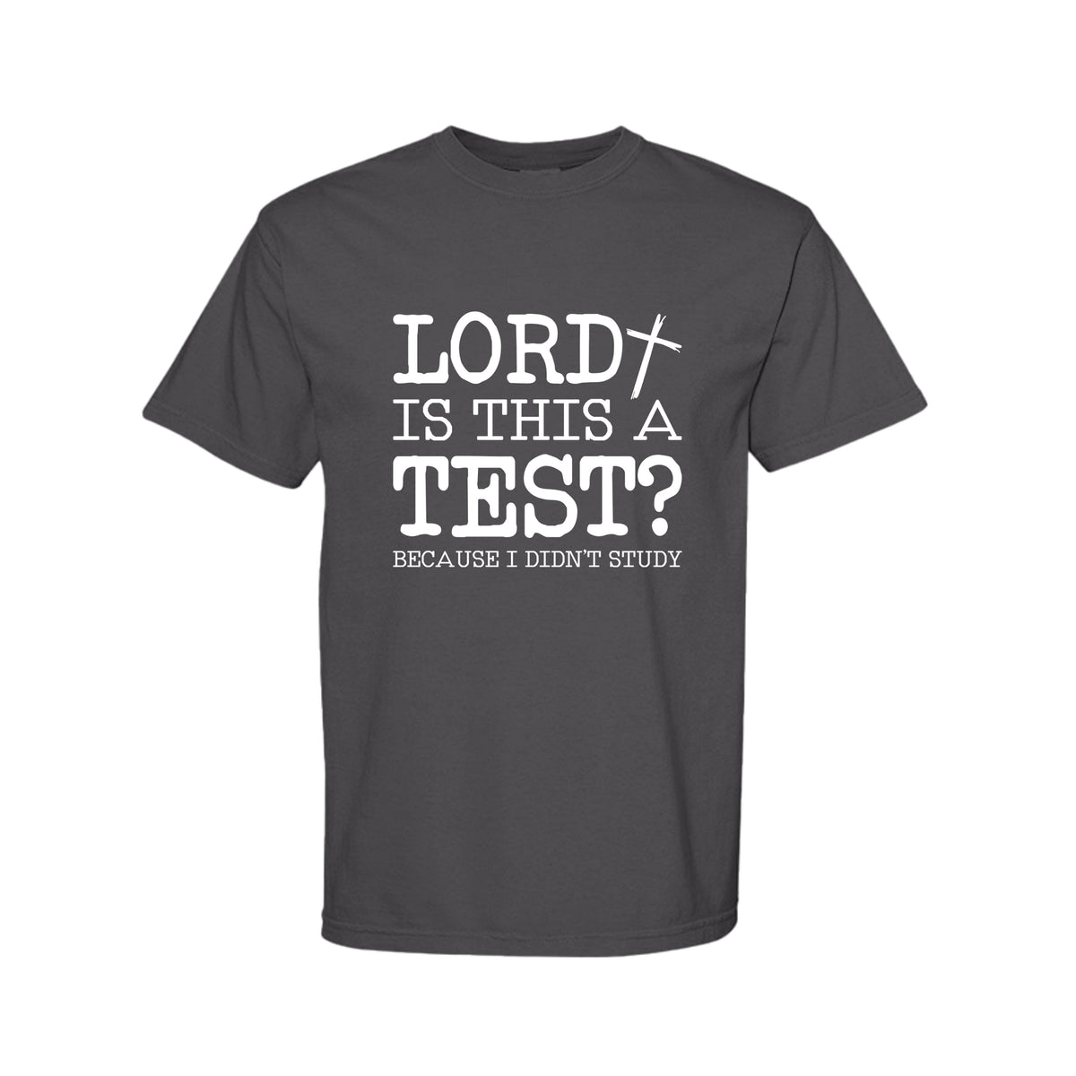 Lord Is This A Test Funny Christian T-Shirt