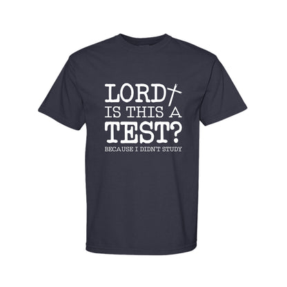 Lord Is This A Test Funny Christian T-Shirt