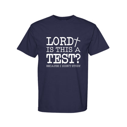 Lord Is This A Test Funny Christian T-Shirt