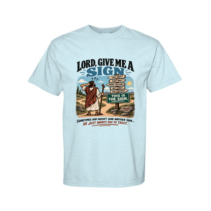 Lord Give Me A Sign Funny Christian T-Shirt