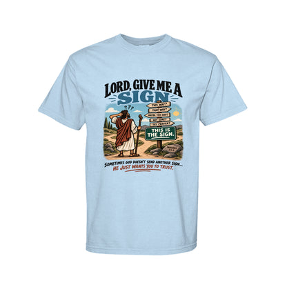 Lord Give Me A Sign Funny Christian T-Shirt