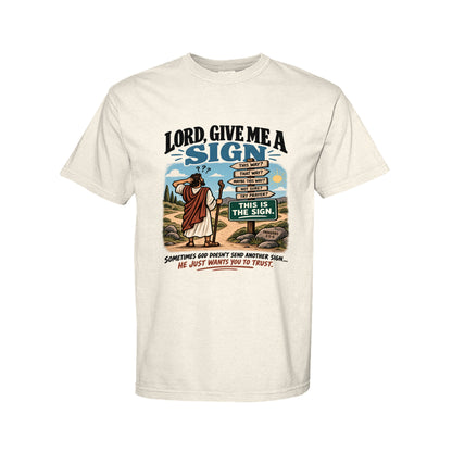 Lord Give Me A Sign Funny Christian T-Shirt