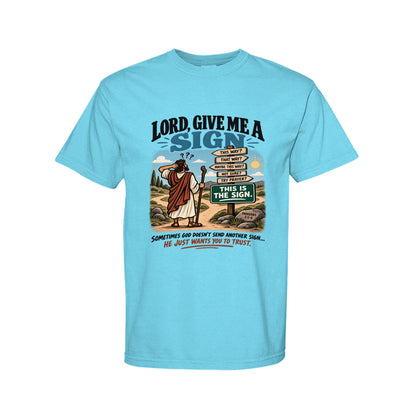 Lord Give Me A Sign Funny Christian T-Shirt