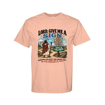 Lord Give Me A Sign Funny Christian T-Shirt