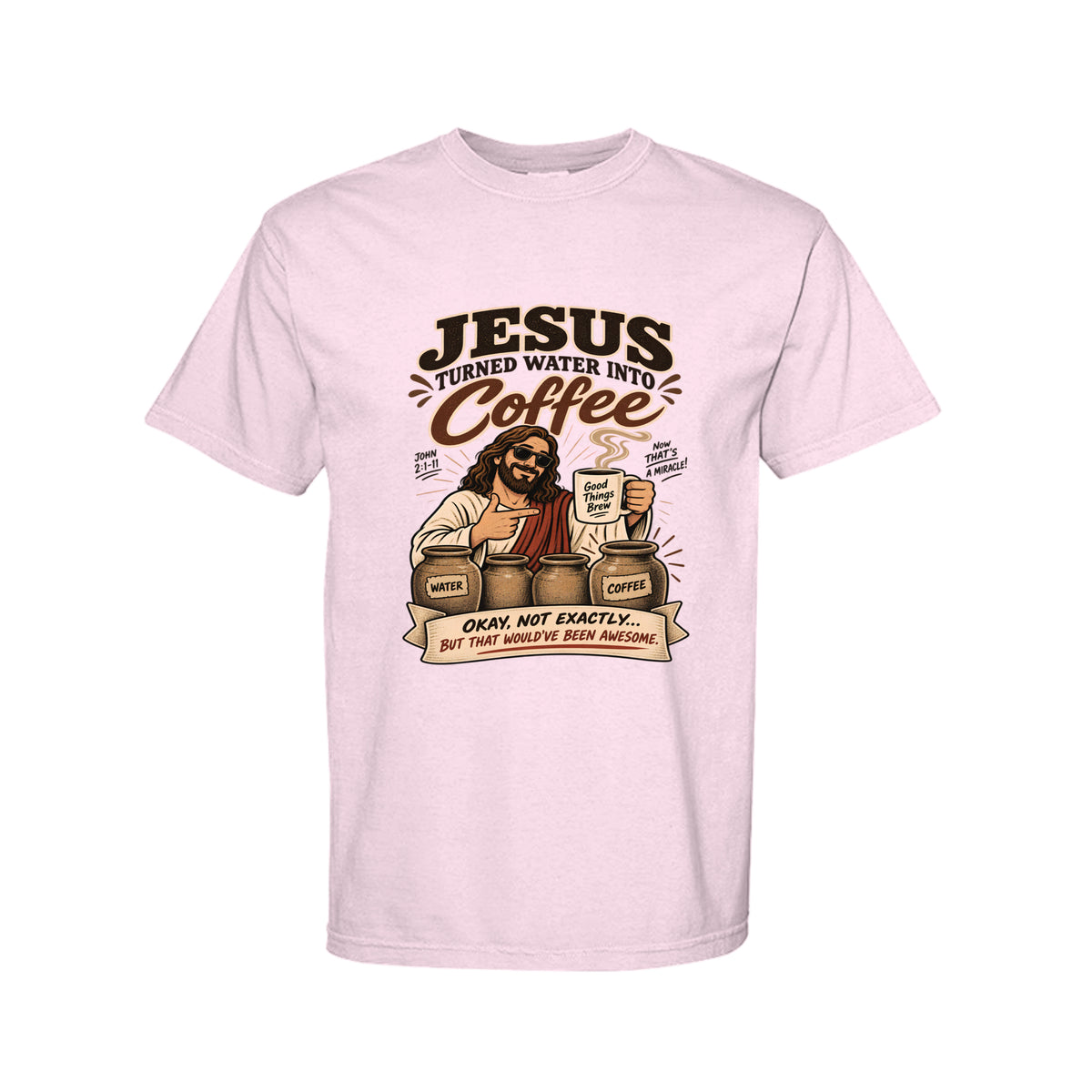 Jesus Turned Water Into Coffee Funny Christian T-Shirt