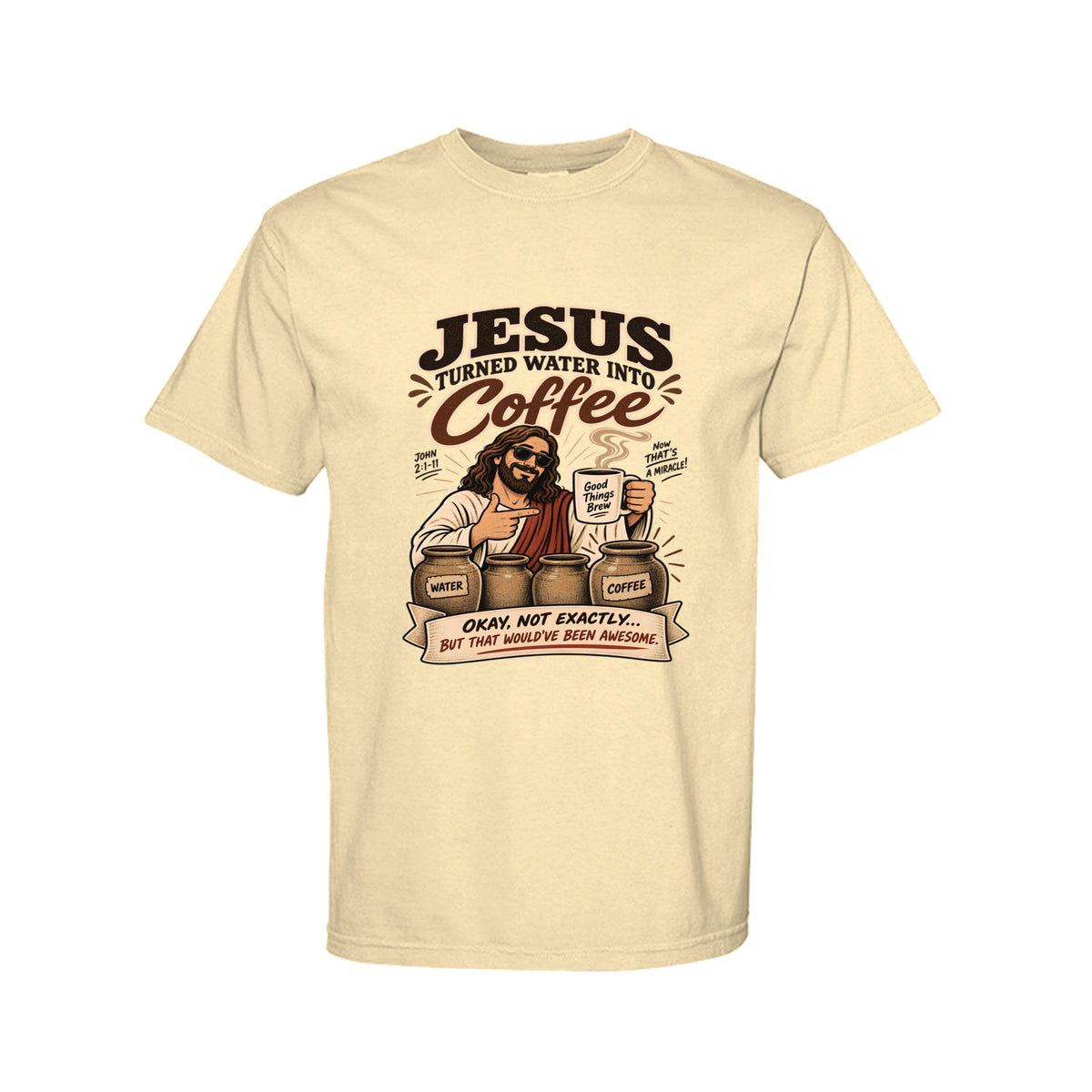 Jesus Turned Water Into Coffee Funny Christian T-Shirt