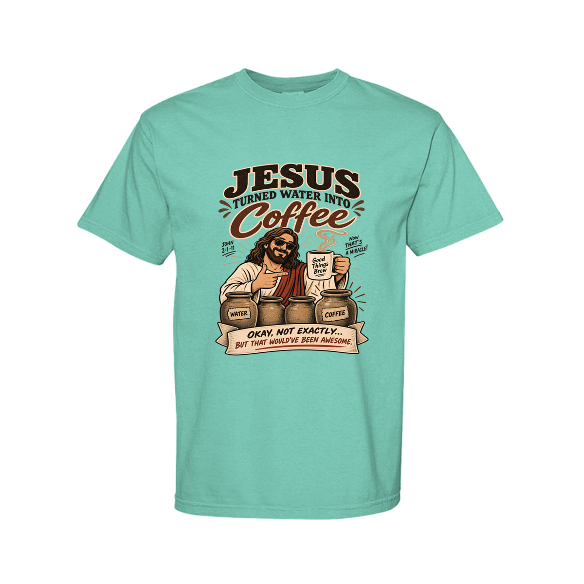 Jesus Turned Water Into Coffee Funny Christian T-Shirt