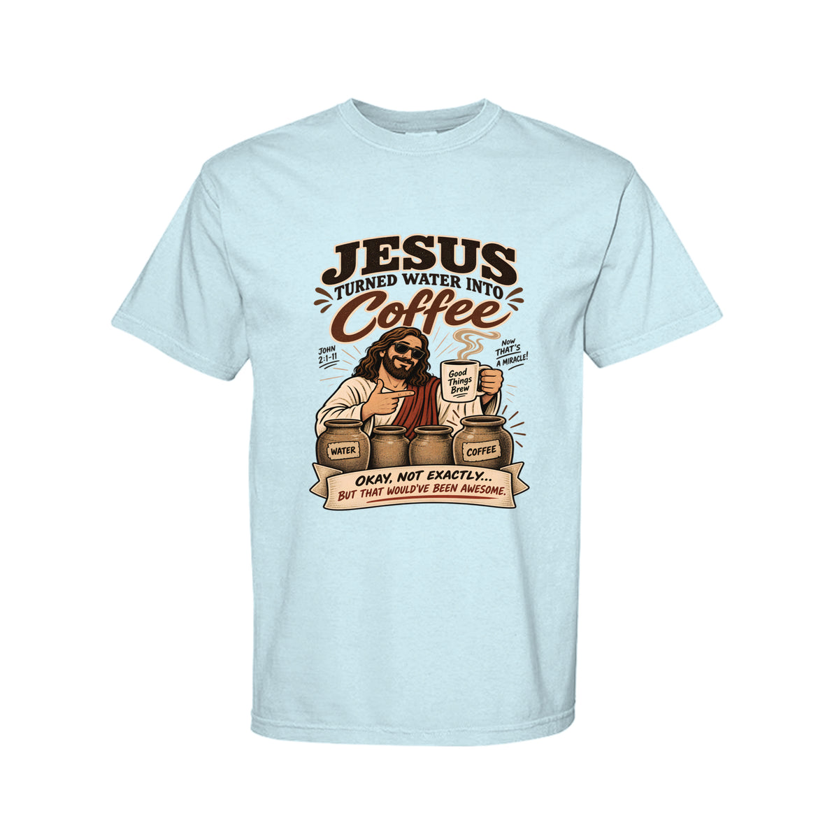 Jesus Turned Water Into Coffee Funny Christian T-Shirt