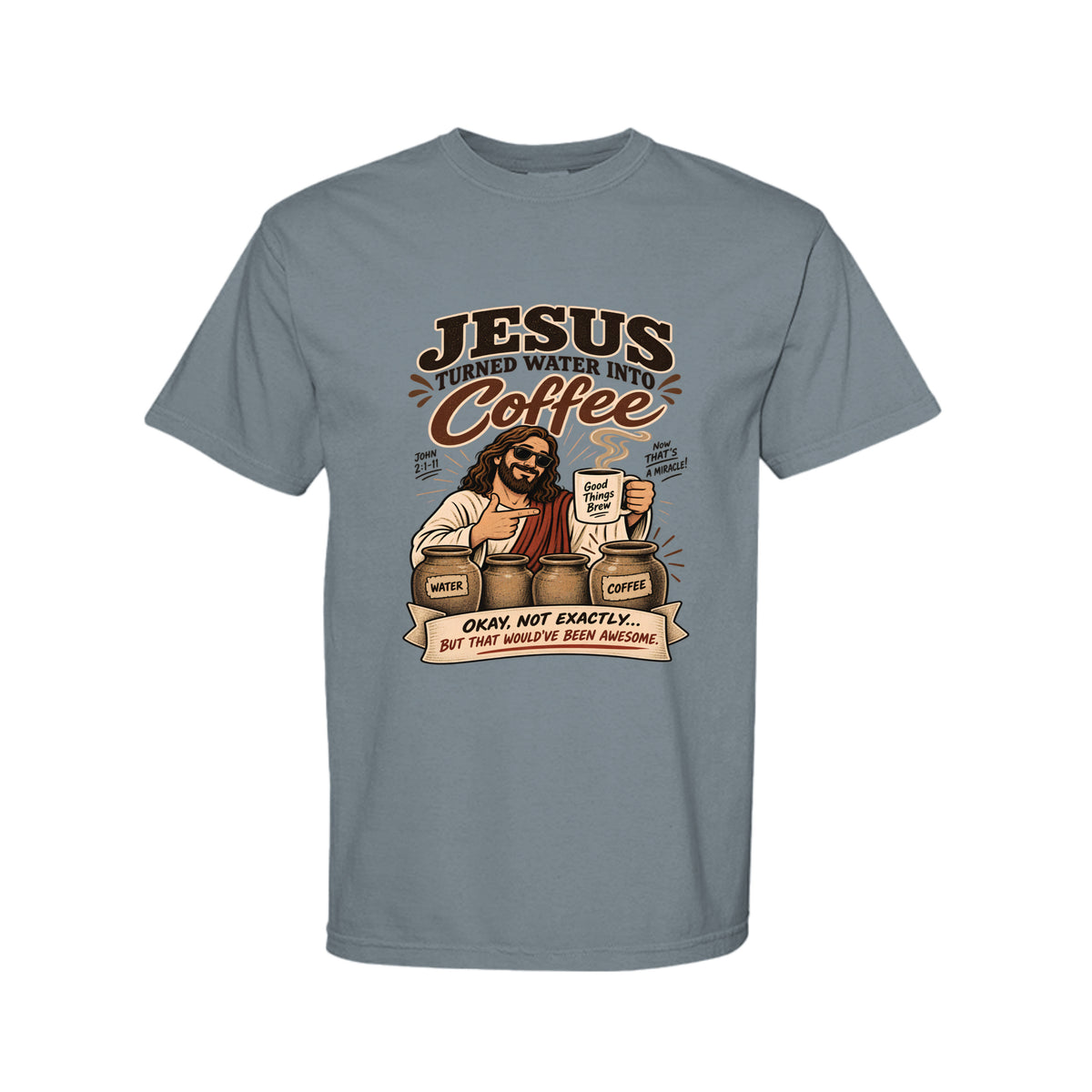 Jesus Turned Water Into Coffee Funny Christian T-Shirt