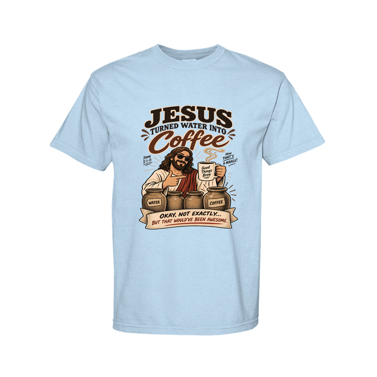Jesus Turned Water Into Coffee Funny Christian T-Shirt