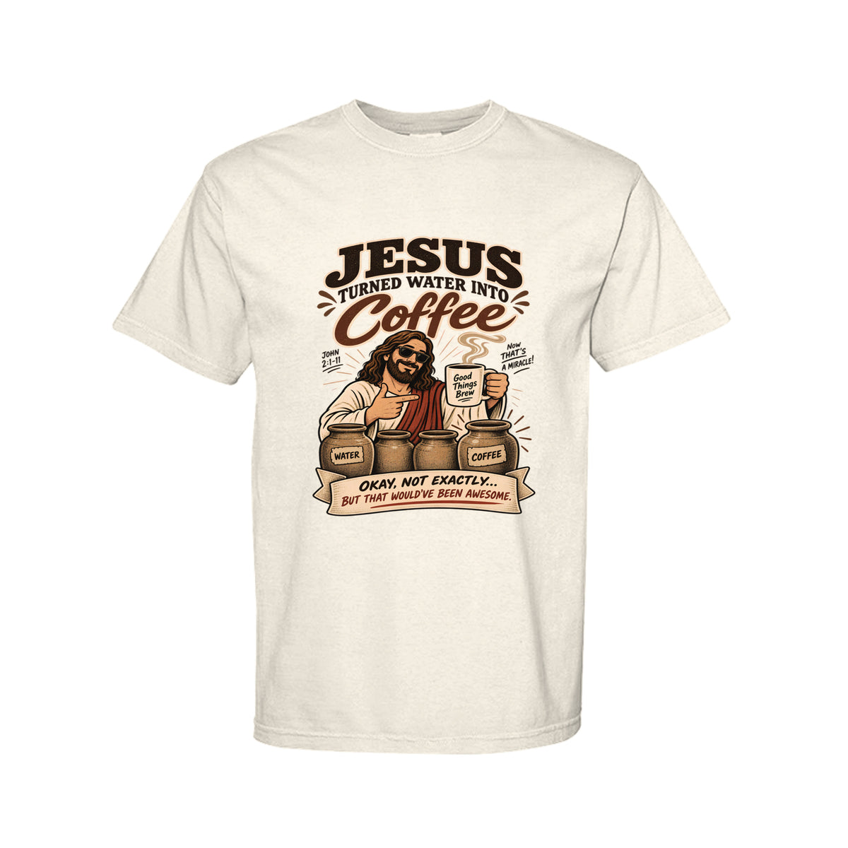 Jesus Turned Water Into Coffee Funny Christian T-Shirt