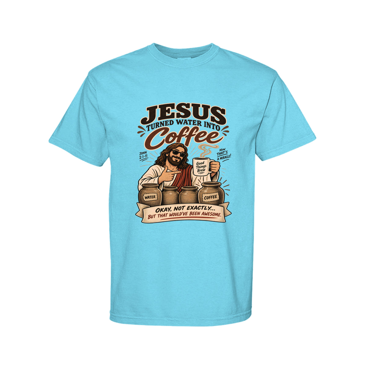 Jesus Turned Water Into Coffee Funny Christian T-Shirt