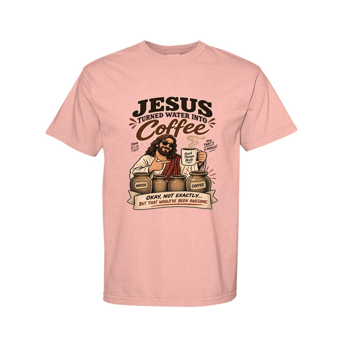 Jesus Turned Water Into Coffee Funny Christian T-Shirt