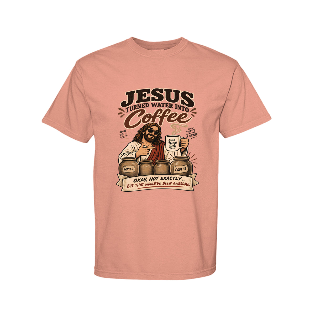 Jesus Turned Water Into Coffee Funny Christian T-Shirt