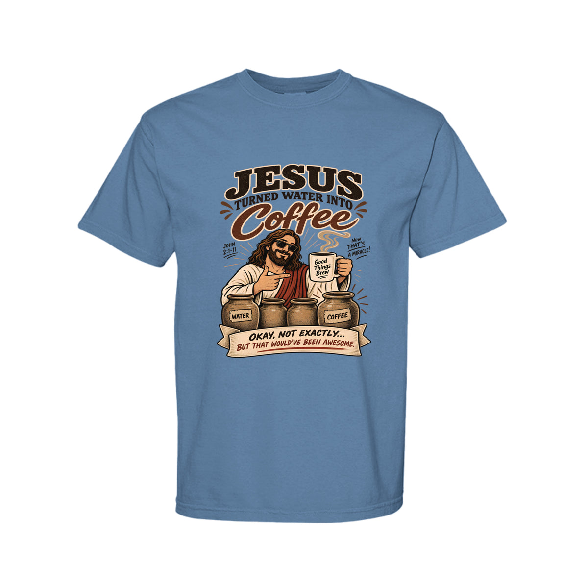 Jesus Turned Water Into Coffee Funny Christian T-Shirt