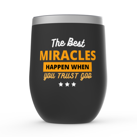 The Best Miracles Happen When You Trust God Stemless Wine Tumblers ClaimedbyGodDesigns