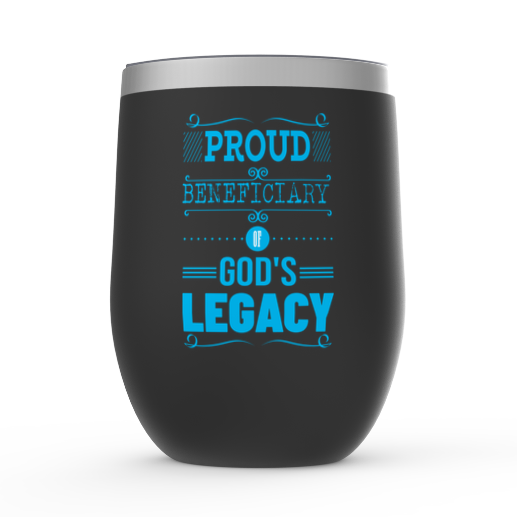 Proud Beneficiary Of God's Legacy Stemless Wine Tumbler 12oz