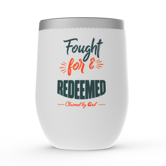 Fought For & Redeemed Stemless Wine Tumbler 12oz