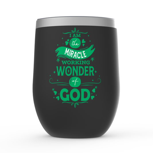 I Am The Miracle Working Wonder Of God Stemless Wine Tumbler 12 oz