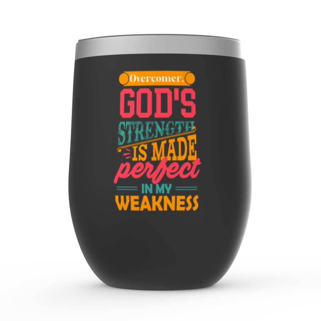 Overcomer God's Strength Is Made Perfect In My Weakness Stemless Wine Tumbler 12oz
