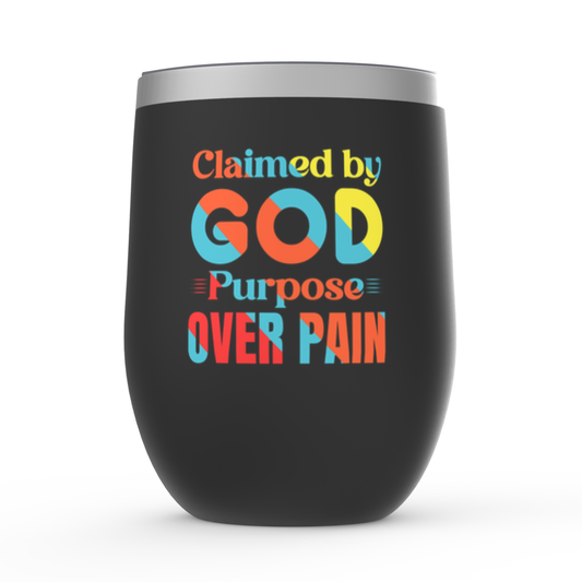 Claimed By God Purpose Over Pain Stemless Wine Tumblers 12oz ClaimedbyGodDesigns