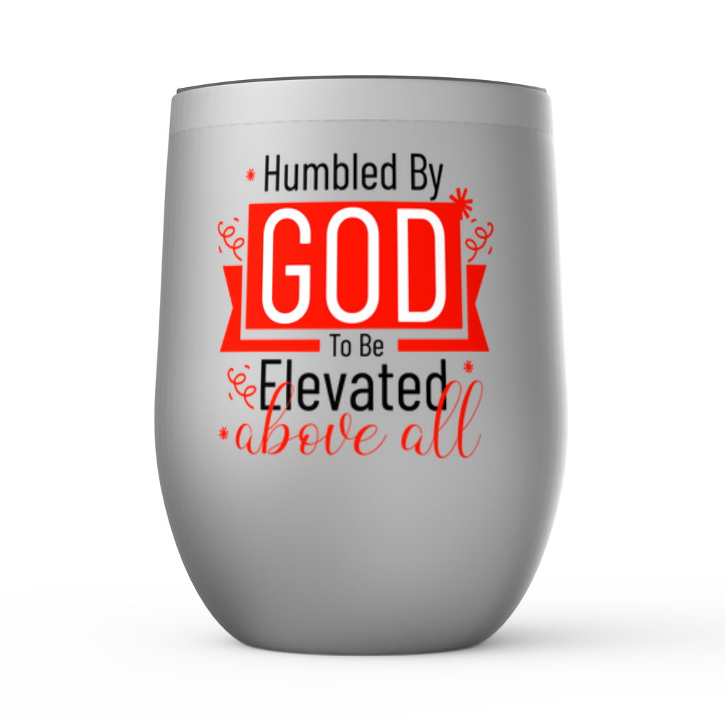 Humbled By God To Be Elevated Above All Stemless Wine Tumblers 12oz
